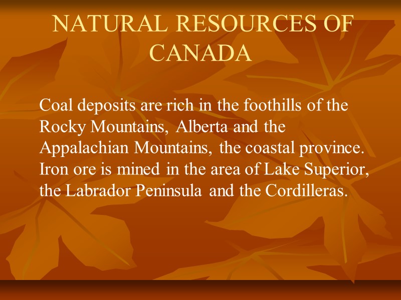 NATURAL RESOURCES OF CANADA  Coal deposits are rich in the foothills of the